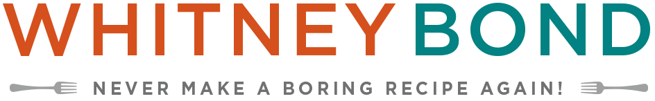 WhitneyBond.com - Easy recipes with bold flavors!